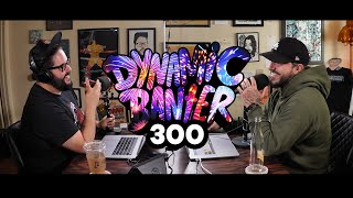 Dynamic Banter 300  The 300th Episode Extravaganza [upl. by Vitus]