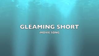 Gleaming Short  iMovie SongMusic [upl. by Caundra]