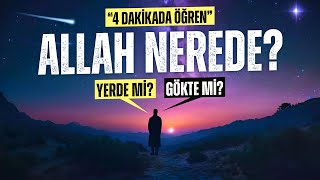 Allah Nerededir 4 Dakikada Öğren YERDE Mİ GÖKTE Mİ [upl. by Idur]