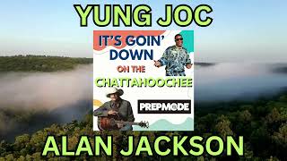 ITS GOIN DOWN ON THE CHATTAHOOCHEE ALAN JACKSON X YUNG JOC  PREPMODE mashup chattahoochee dj [upl. by Trevorr]