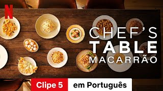 Chefs Table Macarrão Temporada 1 Clipe 5  Trailer em Português  Netflix [upl. by Otrebron908]