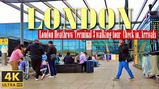 London Heathrow Terminal 3 LHR 3  Walking tour around Check in Departure and Arrival area in 4K [upl. by Viridis]