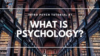 What is Psychology Intro Psych Tutorial 1 [upl. by Samella]