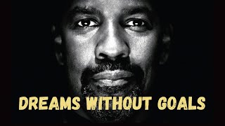 quotDreams Without Goals Are Just Dreamsquot  Great Denzel Washington Motivational Speech [upl. by Mick99]