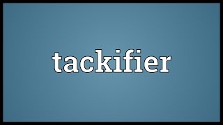 Tackifier Meaning [upl. by Freya]