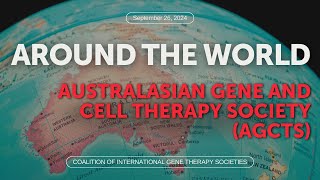 Around the World Australasian Gene and Cell Therapy Society AGCTS [upl. by Eelrahs]