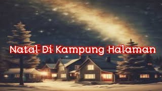 Natal Dikampung HalamanLirik LaguLagu NatalLagu Rohani KristenBy DirlyDiaPenolongku16724 [upl. by Omari698]