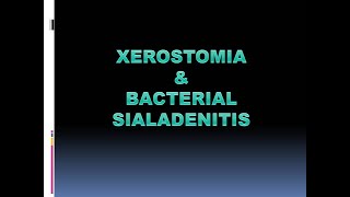 XEROSTOMIA amp BACTERIAL SIALADENITIS [upl. by Wil]