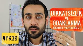 Dikkatsizlik ve Odaklanma Sıkıntısı Yaşayanlara 5 Faydalı Taktik PK 39 [upl. by Airdnaid]