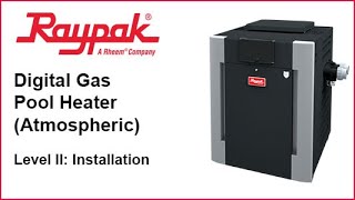 Raypak® Digital Pool Heater Atmospheric Installation  Training Video [upl. by Novyad201]