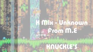 Knuckles  Unknown From ME S3quotKquot Mix [upl. by Melac]