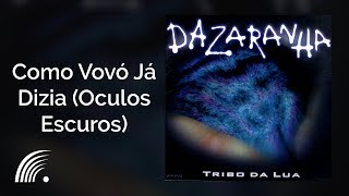 Dazaranha  Como Vovó Já Dizia Óculos Escuros  Tribo Da Lua [upl. by Ludovico594]