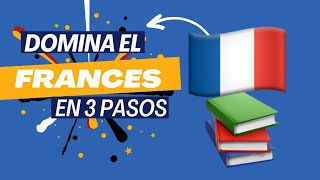 Aprender francés desde cero🇫🇷🇫🇷  3 pasos para aprender francés muy rápido [upl. by Ardnama]