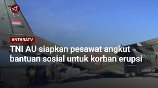 TNI AU siapkan pesawat angkut bantuan sosial untuk korban erupsi [upl. by Artenek68]