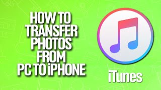 How To Transfer Photos From PC To iPhone In iTunes Tutorial [upl. by Sergu341]