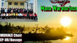 MANA WARATURINZE by Umurinzi Choir CEPURBusogo [upl. by Droc]