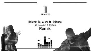 Haleem Taj alser ft Libianca Ya njoom amp People Remix [upl. by Main]