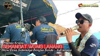 SEMANGAT WONG LANANG  VOC KRISNA HOST  SHOW DESA SIDAMULYA BONGAS BENDA  INDRAMAYU [upl. by Ginevra964]