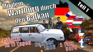 Mit dem Wartburg durch den Balkan  Teil 1 [upl. by Yrekcaz]