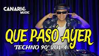 QUE PASÓ AYER VOL 4 “TECHNO 90”  DJ CANARIO CORONA LA BOUCHE ATB DOUBLE YOU ALICE DJ [upl. by Cyndy]