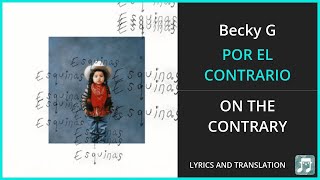 Becky G  POR EL CONTRARIO Lyrics English Translation  ft Angela Aguilar Leonardo Aguilar [upl. by Lewendal4]