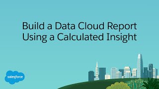 Build a Data Cloud Report Using a Calculated Insight [upl. by Nnaeoj]