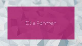 Otis Farmer  appearance [upl. by Devitt648]