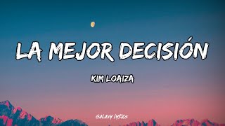 Kim Loaiza  La Mejor Decisión LETRA🎵 [upl. by Ballinger]