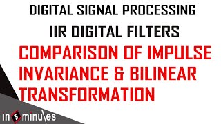 Module2Vid23IIR Digital FiltersComparison between Impulse Invariance and Bilinear Transform [upl. by Aicilra475]