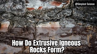 How Do Extrusive Igneous Rocks Form [upl. by Noiraa]