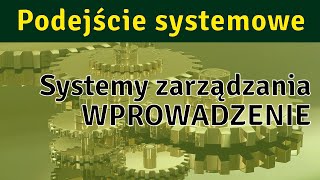 Podejście systemowe 5  Wprowadzenie do przeglądu systemów zarządzania [upl. by Nnylav]