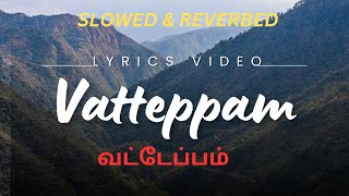 Vatteppam  LYRICS VIDEO  SLOWED amp REVERBED BASS BOOSTED  MANDAKINI Dabzee  Altaf Salim [upl. by Yssak]