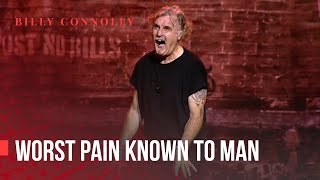 Billy Connolly  Worst pain known to man  Was it something I said [upl. by Dillon479]