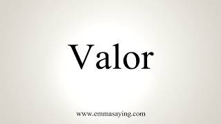 How To Pronounce Valor [upl. by Adnilak]