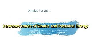 Interconversion of Kinetic and Potential energy [upl. by Aissert]