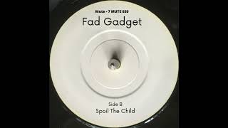 Fad Gadget  Spoil The Child 1984 [upl. by Jimmy]