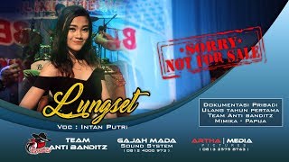 LUNGSET  INTAN PUTRI  NEW XTRANADA  ANTI BANDITZ [upl. by Yeldahc]