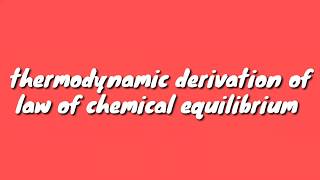 Thermodynamic derivation of law of chemical equilibrium  easy way [upl. by Eniledam]