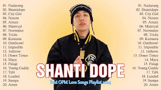 Shanti Dope Nonstop Songs  Top Trending Tagalog OPM Love Songs Playlist 2024 [upl. by Bonar]