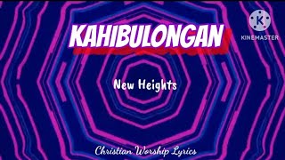 Kahibulongan  New Heights  Lyrics [upl. by Salomone]