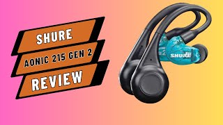 Shure AONIC 215 Gen 2 Review  True Wireless Sound Isolating Earbuds [upl. by Atilemrac]