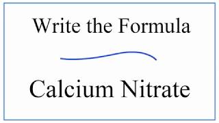 Writing the Formula for Calcium Nitrate [upl. by Weinhardt]