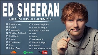 Ed Sheeran Greatest Hits Full Album 2023 Ed Sheeran Best Songs Playlist 2023 [upl. by Anoek261]