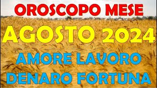 MESE AGOSTO 2024 OROSCOPO E PREVISIONI PER I 12 SEGNI ZODIACALI [upl. by Dina]