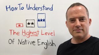 How To Understand The Highest Level Of Native English To Speak Fluently [upl. by Uot]