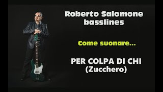 Tutorial quotPER COLPA DI CHIquot Zucchero  bassline by Roberto Salomone [upl. by Weisburgh]