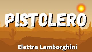 Elettra Lamborghini  PISTOLERO TestoLyrics [upl. by Cope]