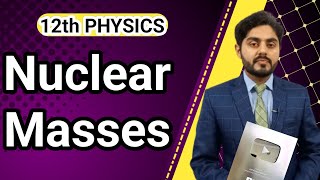 Nuclear masses class 12  Kpk board federal board balochistan board  unified atomic mass unit [upl. by Hseham]