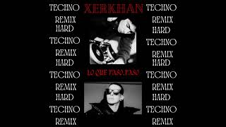 LO QUE PASO PASO  HARD TECHNO  XERKHAN REMIX [upl. by Aleunam]