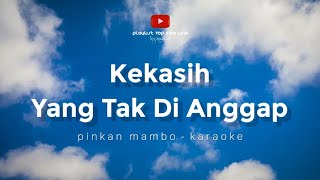 Karaoke Kekasih Yang Tak Dianggap [upl. by Wildee]